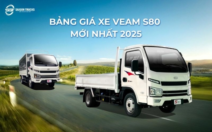 BẢNG GIÁ XE TẢI VEAM S80 MỚI NHẤT NĂM 2025